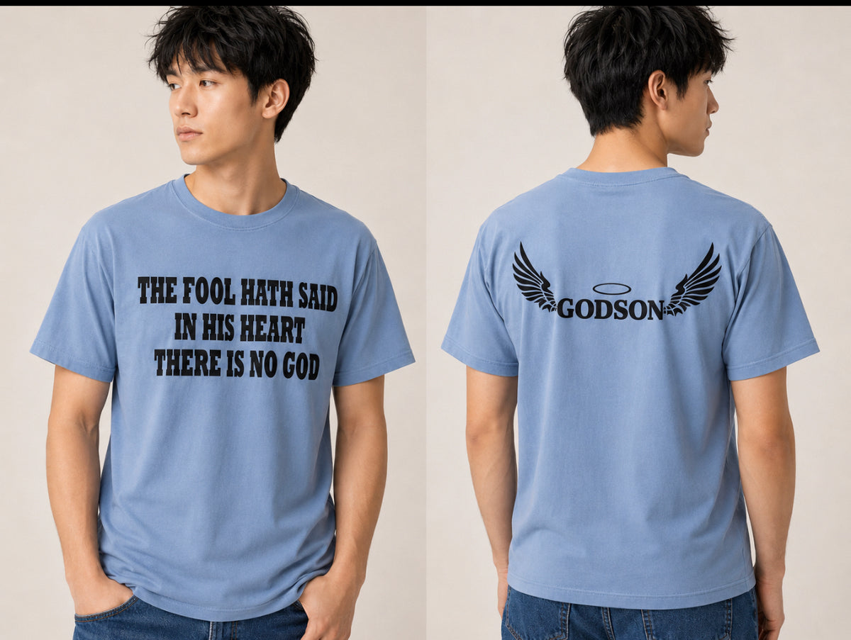 Godson T-Shirt - The Fool Hath Said In His Heart, There Is No God