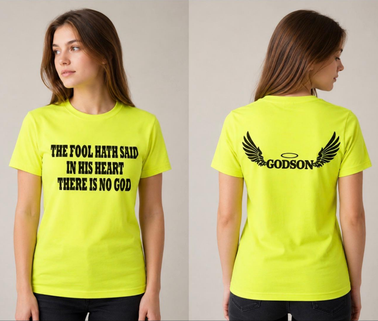 Godson T-Shirt - The Fool Hath Said In His Heart, There Is No God