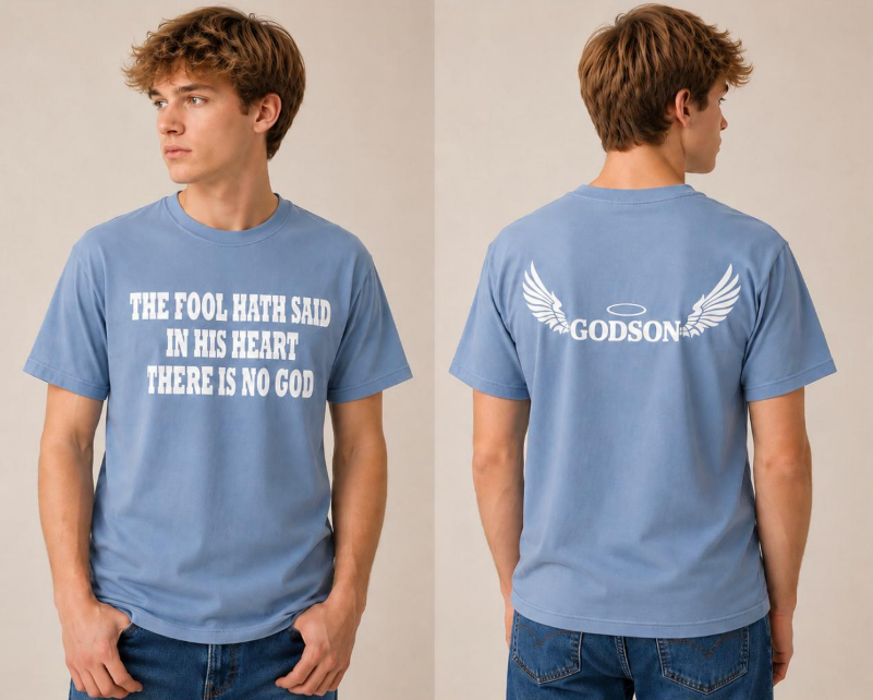 Godson T-Shirt - The Fool Hath Said In His Heart, There Is No God